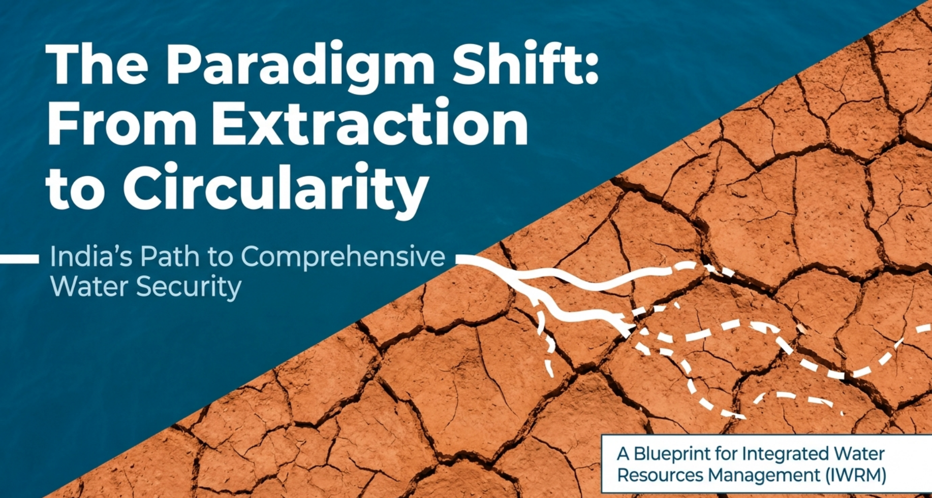 The Paradigm Shift: From Extraction to Circularity. India's Path to Comprehensive Water Security.